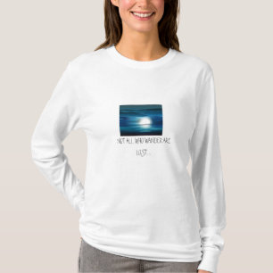 clip_image003, NOT ALL WHO WANDER ARE LOST..... T-Shirt