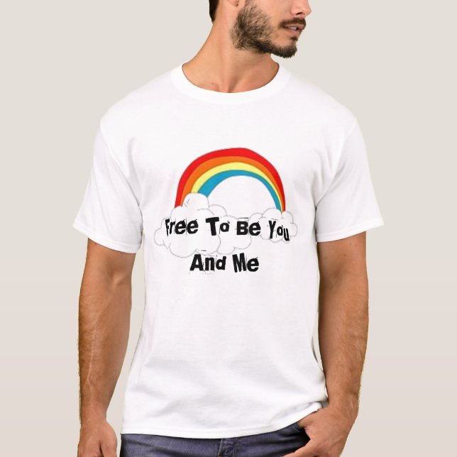 clipart_rainbow, Free To Be You And Me T-Shirt (Front)