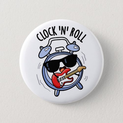 Clock And Roll Funny Rock Puns  Button