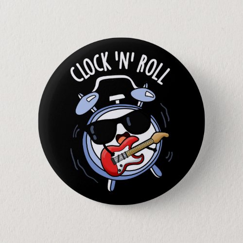 Clock And Roll Funny Rock Puns Dark BG Button