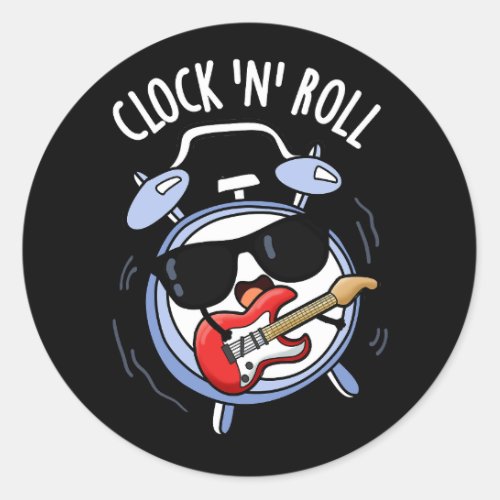Clock And Roll Funny Rock Puns Dark BG Classic Round Sticker