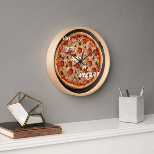 Clock Do you want a pizza