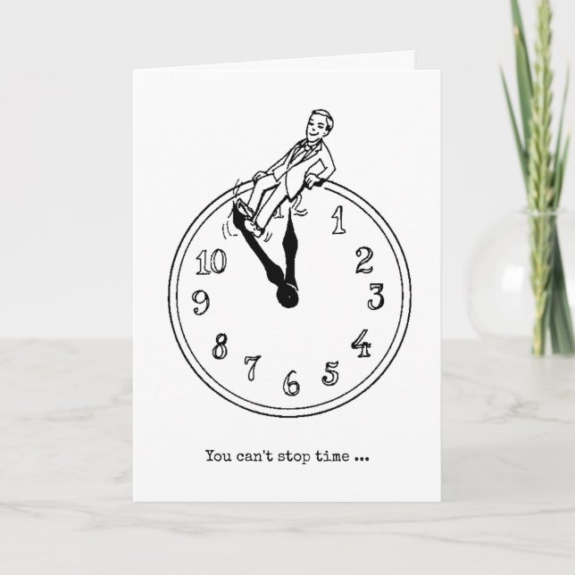 clock humor getting older birthday card (Front)