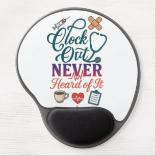 Clock Out Never Heard Of It Funny Nurse Healthcare Gel Mouse Pad