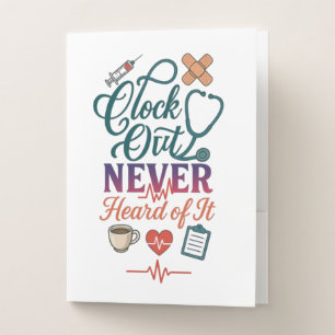 Clock Out Never Heard Of It Funny Nurse Healthcare Pocket Folder