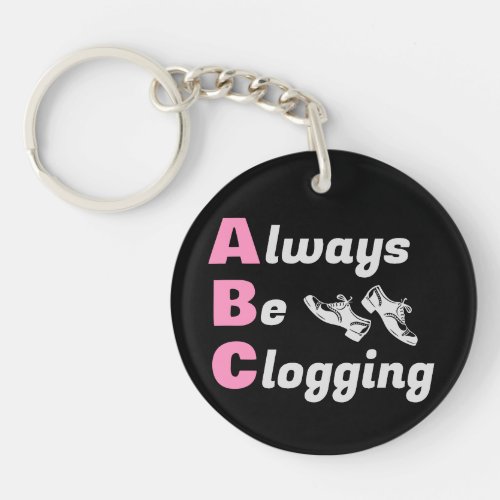 Clog Dancers Always Be Clogging Dark Keychain