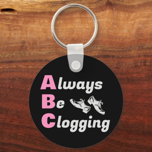 Clog Dancers Always Be Clogging Dark Keychain