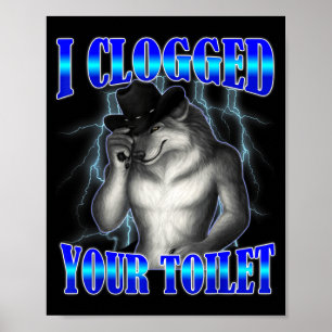 Clogged toilet funny alpha wolf meme brainrot poster