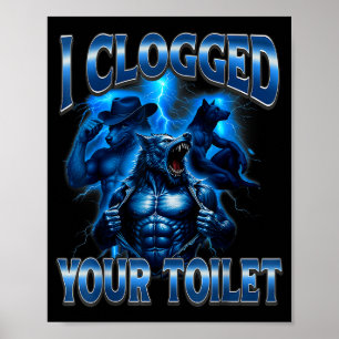 Clogged toilet funny alpha wolf meme stupid poster