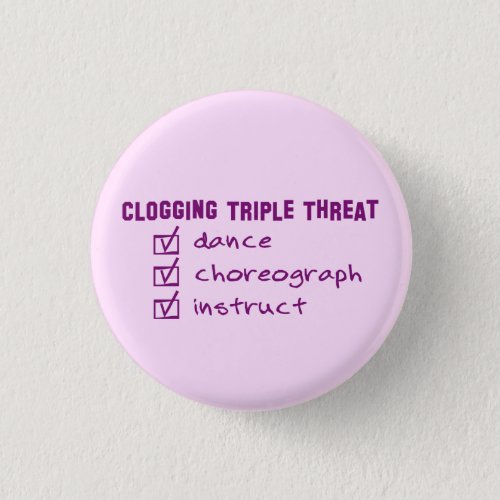 Clogger Clogging Triple Threat Pinback Button