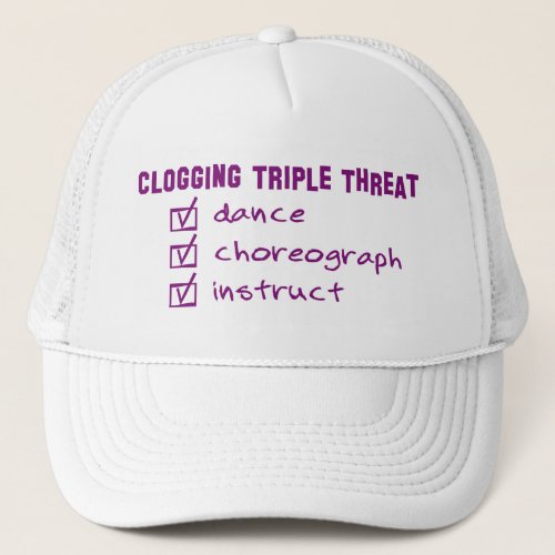 Clogger Clogging Triple Threat Trucker Hat