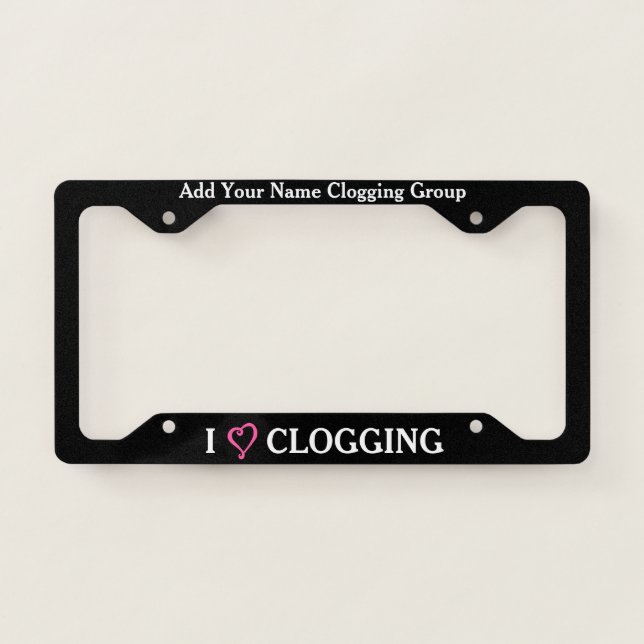 Cloggers Dance Group I Love Clogging Personalized License Plate Frame (Front)