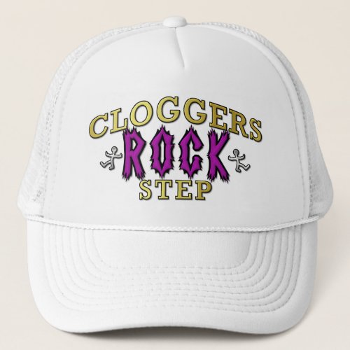Cloggers Rock Step Clogging Dance Trucker Hat