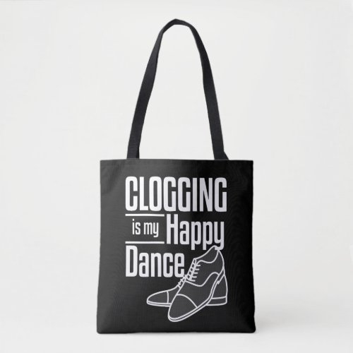 Clogging Gift Funny Happy Dance Tote Bag