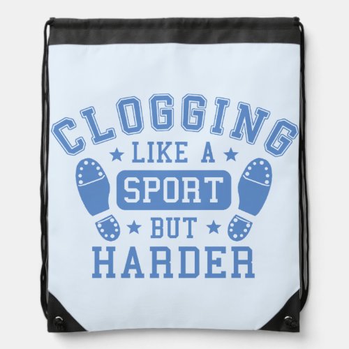 Clogging Like a Sport but Harder Blue Drawstring Bag