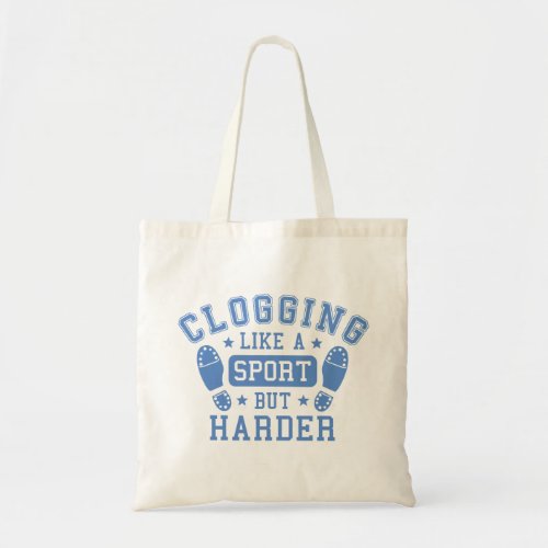 Clogging Like a Sport but Harder Blue Tote Bag