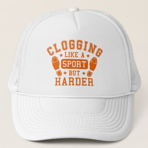 Clogging Like a Sport but Harder Orange Trucker Hat