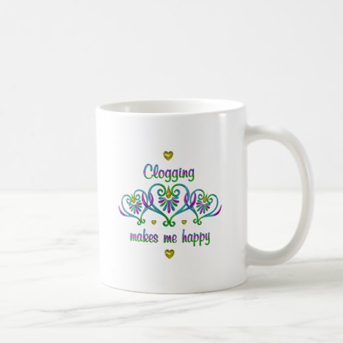 Clogging Makes Me Happy Coffee Mug