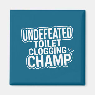 Clogging Toilet Champion Undefeated Magnet