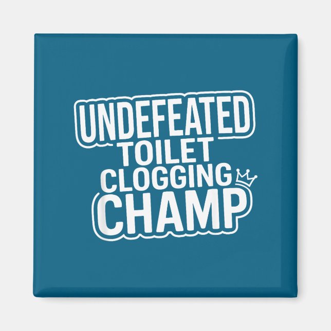 Clogging Toilet Champion Undefeated Magnet (Front)