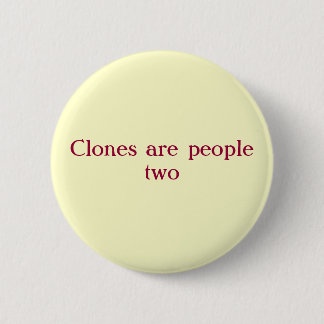 Cloned people pinback button