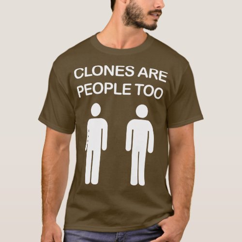 Clones are People Too T_Shirt