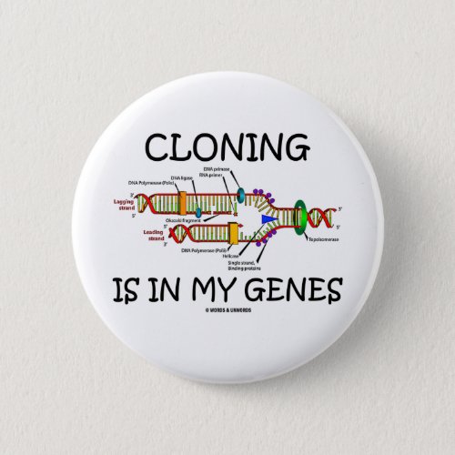 Cloning Is In My Genes Pinback Button