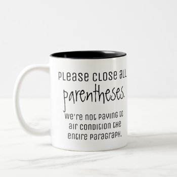Close All Parentheses - Fun Grammar Tips Two-tone Coffee Mug by RMJJournals at Zazzle