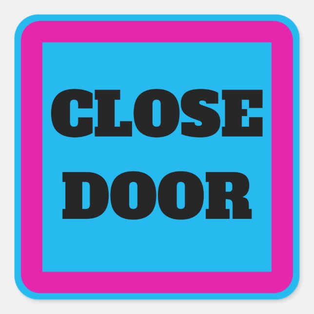 CLOSE DOOR, edit text,Sign Square Sticker (Front)
