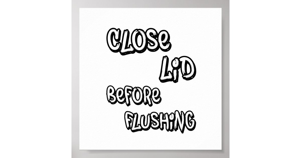 Close Lid Before Flushing Poster Zazzle