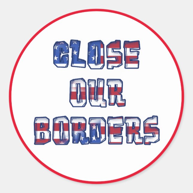CLOSE OUR BORDERS CLASSIC ROUND STICKER (Front)