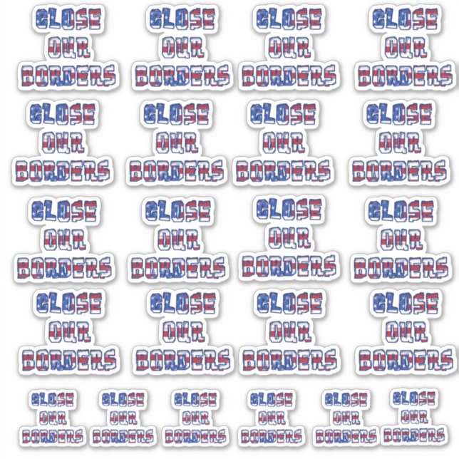 CLOSE OUR BORDERS Red White Blue Stars & Stripes  Sticker (Front)