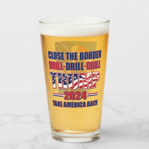 Close the Border Drill Drill Drill Trump 2024 Glass