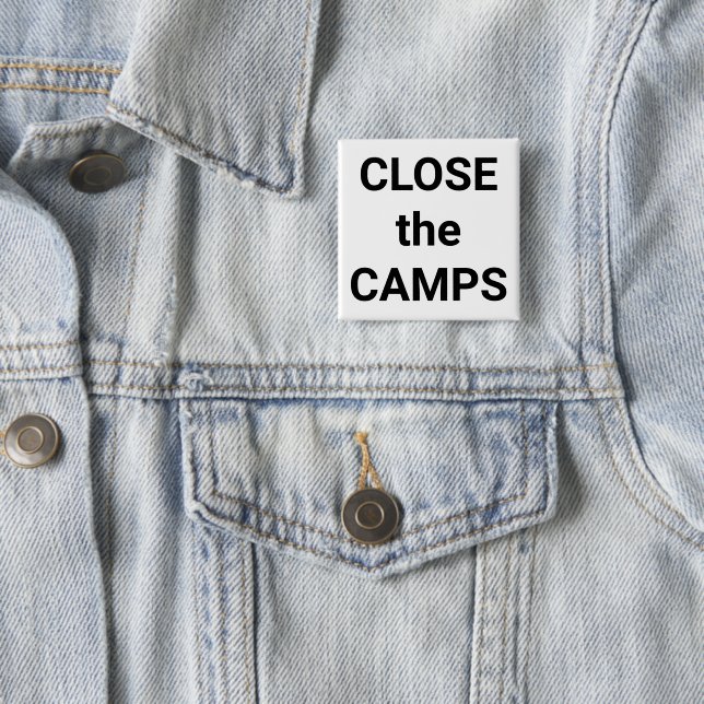 CLOSE the CAMPS bold black text on white protest Button (In Situ)