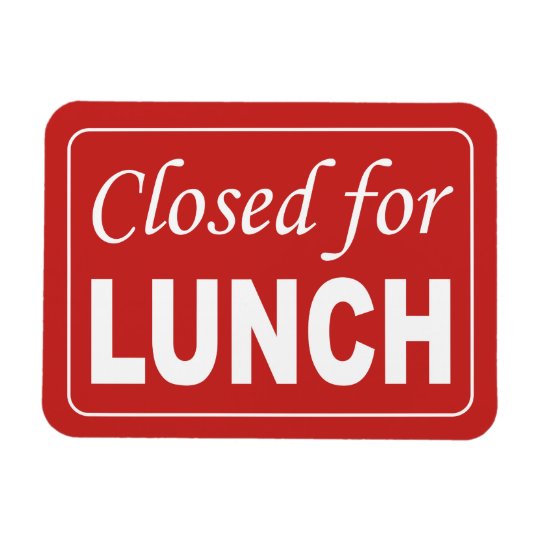 closed-for-lunch-sign-magnet-zazzle