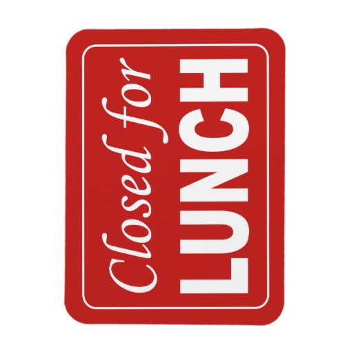 Closed for lunch sign magnet | Zazzle