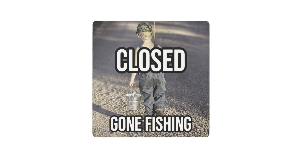 Closed Gone Fishing Sign