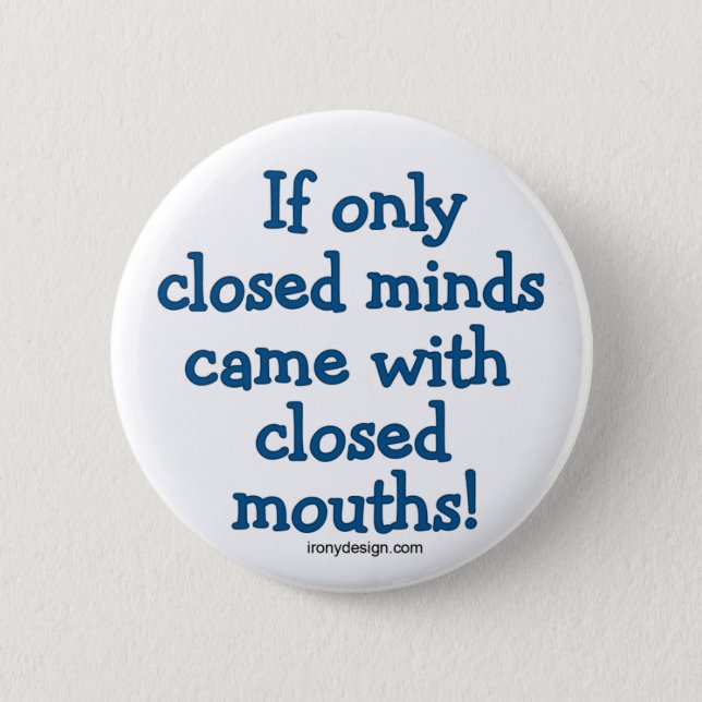 Closed Minds Button (Front)