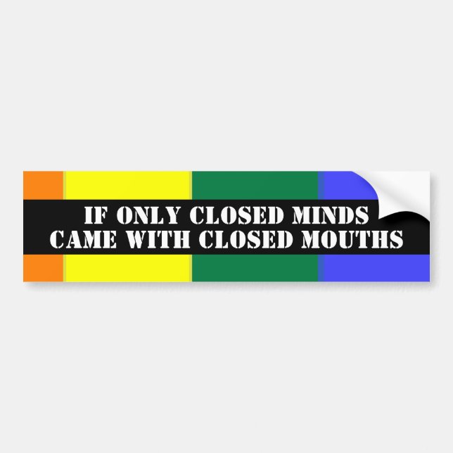 Closed Minds Closed Mouths Gay Pride Bumper Sticker (Front)