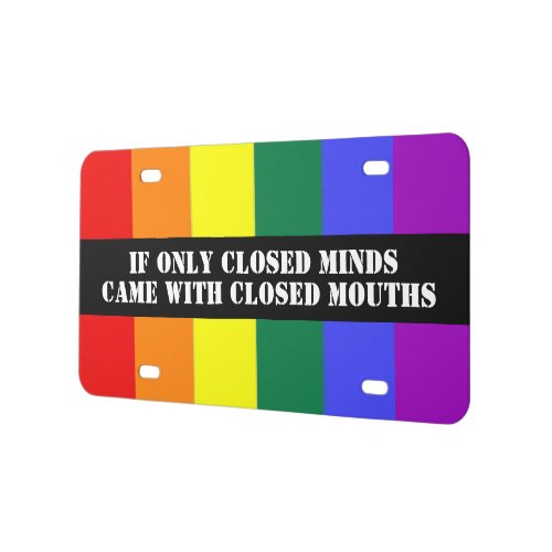 Closed Minds Closed Mouths Gay Pride Rainbow Flag License Plate