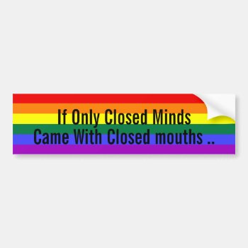 Closed Minds Gay Pride Rainbow Bumper Sticker by Neurotic_Designs at Zazzle