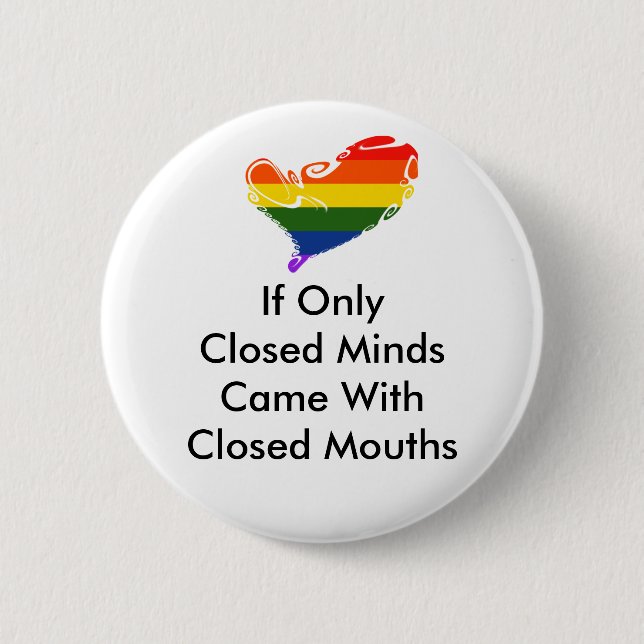 Closed Minds.. Pride Pinback Button (Front)