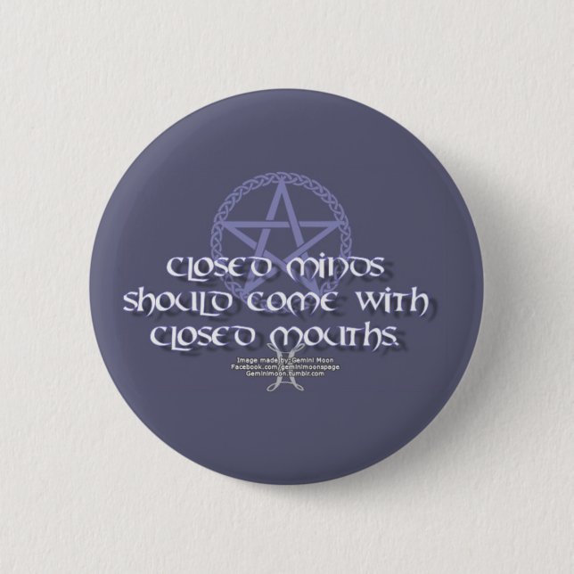 Closed minds should come with closed mouths pinback button (Front)