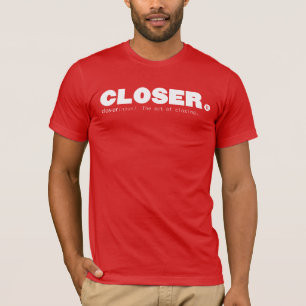 Closer T-Shirt