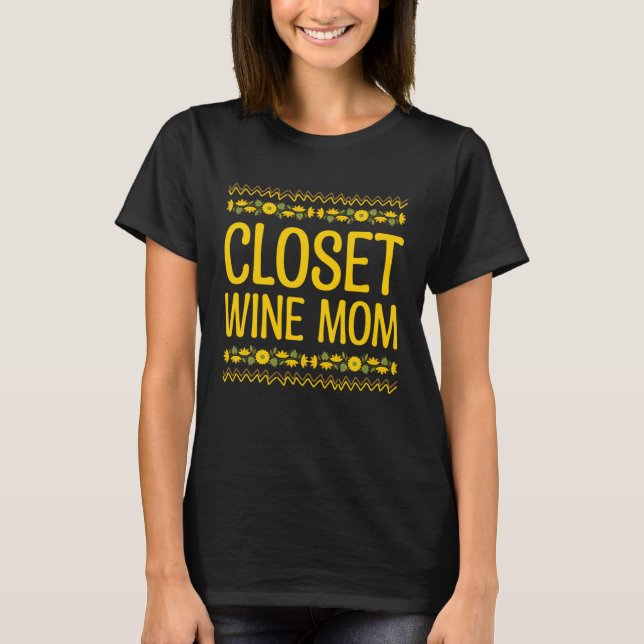 Closet Wine Mom Wine  Mother Champagne Mommy Party T-Shirt (Front)