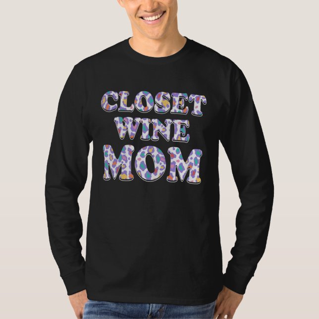 Closet Wine Mom Wine  Mother Champagne Mommy Party T-Shirt (Front)