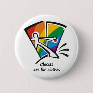 Closets are for Clothes Button