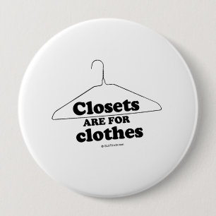Closets are for clothes pinback button