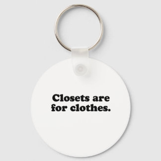 CLOSETS ARE FOR CLOTHES T-SHIRT KEYCHAIN