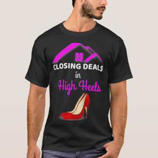 Closing Deals In High Heels Real Estate Agent Prem T-Shirt